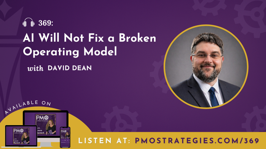 PMO Strategies Ep 369 - AI Is Exposing How Work Really Gets Done with David Dean