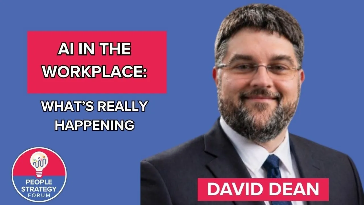 David Dean on the People Strategy Forum: AI in the Workplace—What's Really Happening